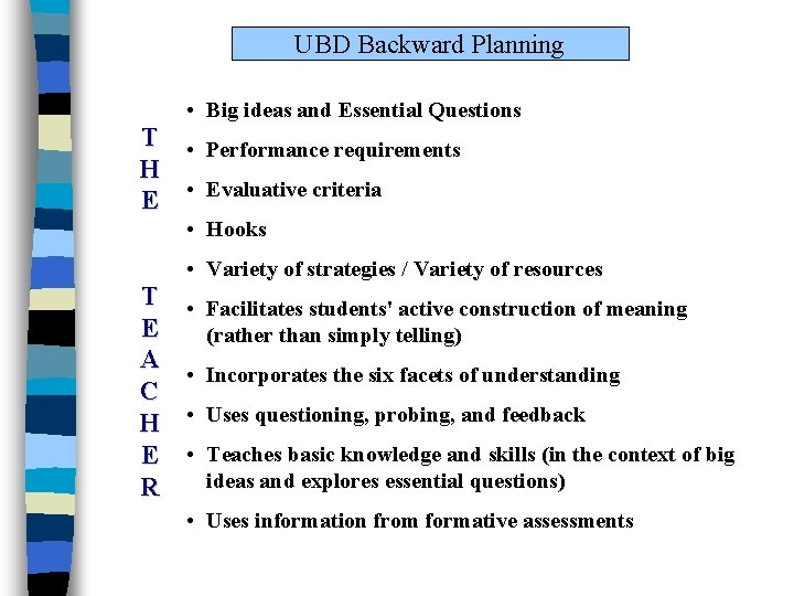 UBD Backward Planning • Big ideas and Essential Questions T • Performance requirements H