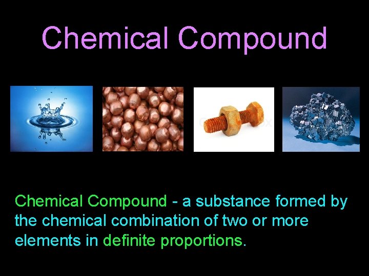 Chemical Compound - a substance formed by the chemical combination of two or more