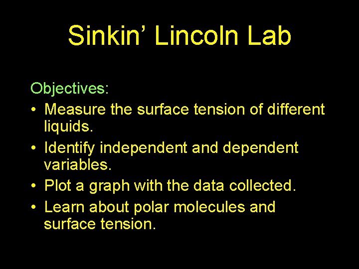 Sinkin’ Lincoln Lab Objectives: • Measure the surface tension of different liquids. • Identify