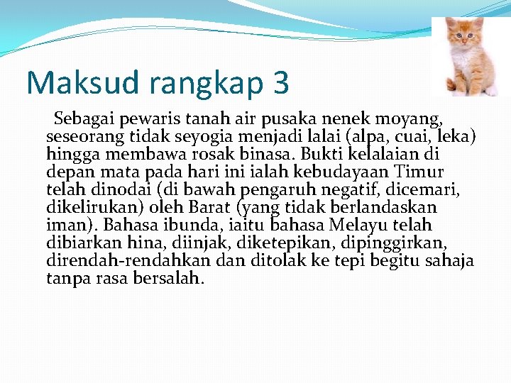 Maksud rangkap 3 Sebagai pewaris tanah air pusaka nenek moyang, seseorang tidak seyogia menjadi