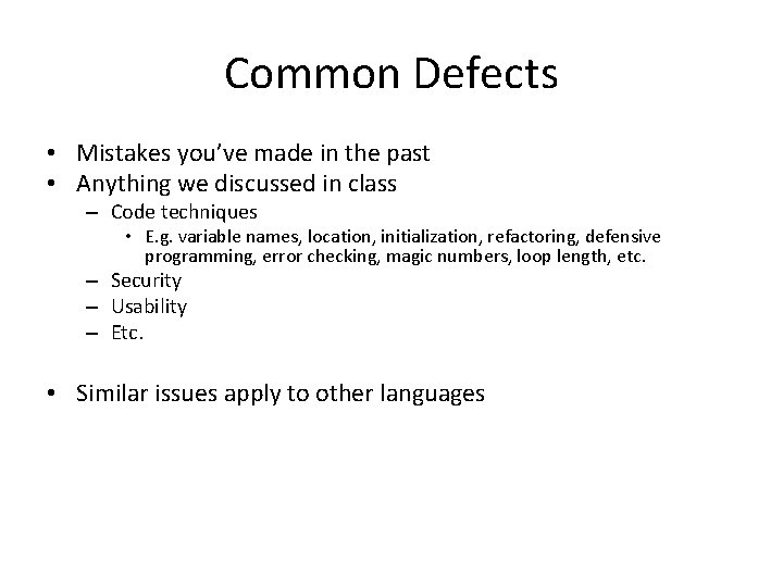 Common Defects • Mistakes you’ve made in the past • Anything we discussed in