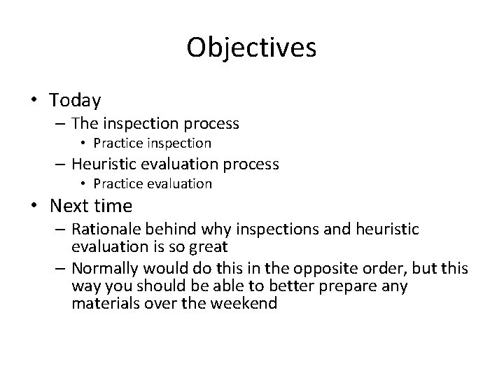 Objectives • Today – The inspection process • Practice inspection – Heuristic evaluation process