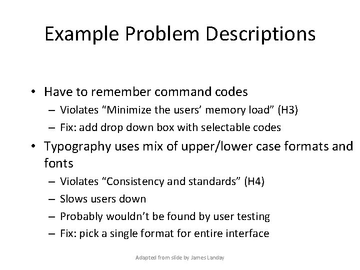 Example Problem Descriptions • Have to remember command codes – Violates “Minimize the users’