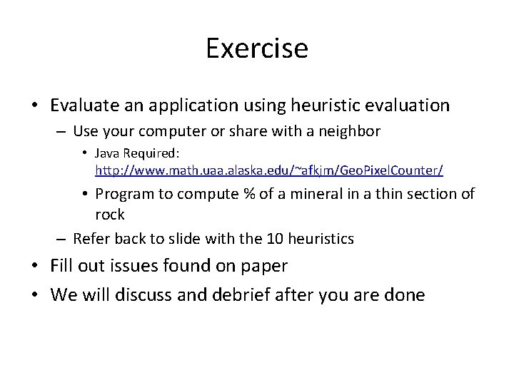 Exercise • Evaluate an application using heuristic evaluation – Use your computer or share