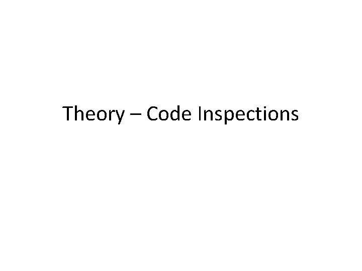 Theory – Code Inspections 