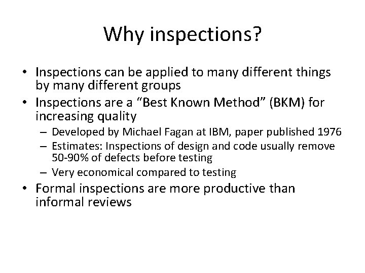 Why inspections? • Inspections can be applied to many different things by many different