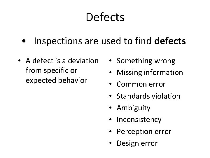 Defects • Inspections are used to find defects • A defect is a deviation