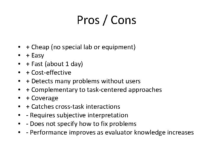 Pros / Cons • • • + Cheap (no special lab or equipment) +