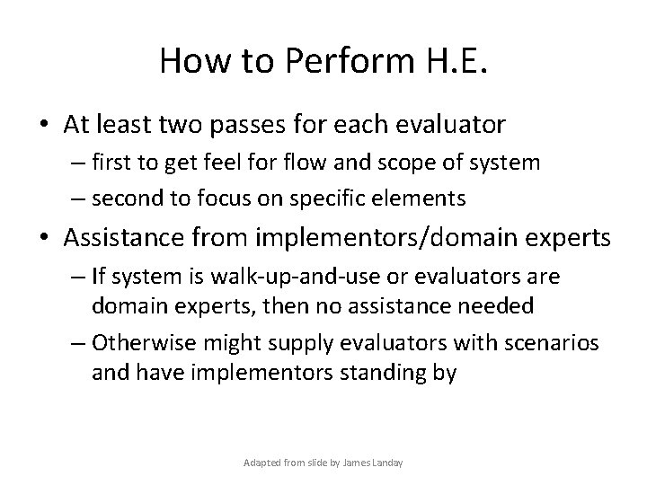 How to Perform H. E. • At least two passes for each evaluator –