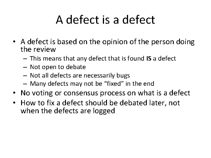 A defect is a defect • A defect is based on the opinion of