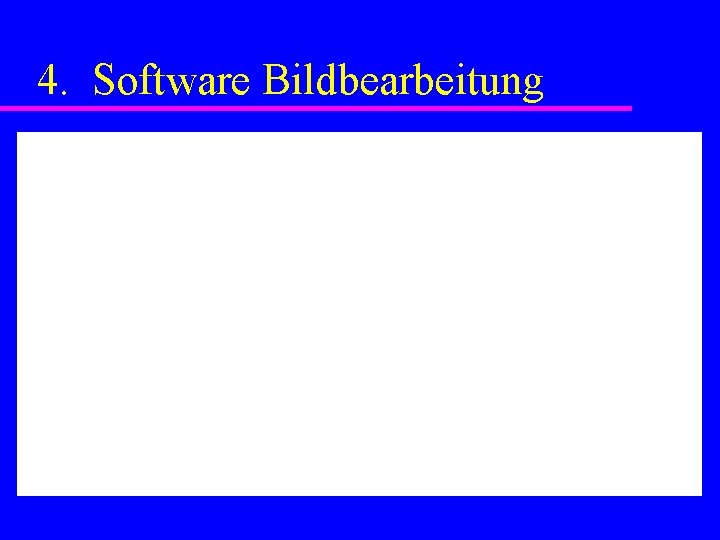 4. Software Bildbearbeitung 