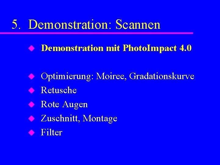 5. Demonstration: Scannen u Demonstration mit Photo. Impact 4. 0 u Optimierung: Moiree, Gradationskurve