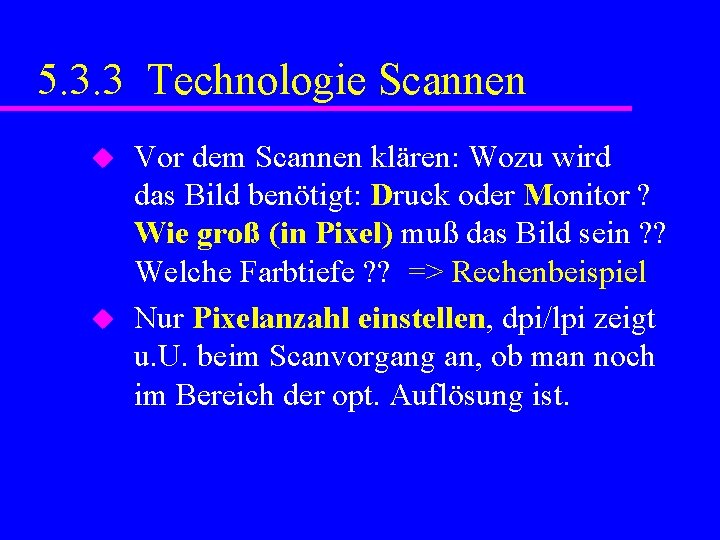 5. 3. 3 Technologie Scannen u u Vor dem Scannen klären: Wozu wird das