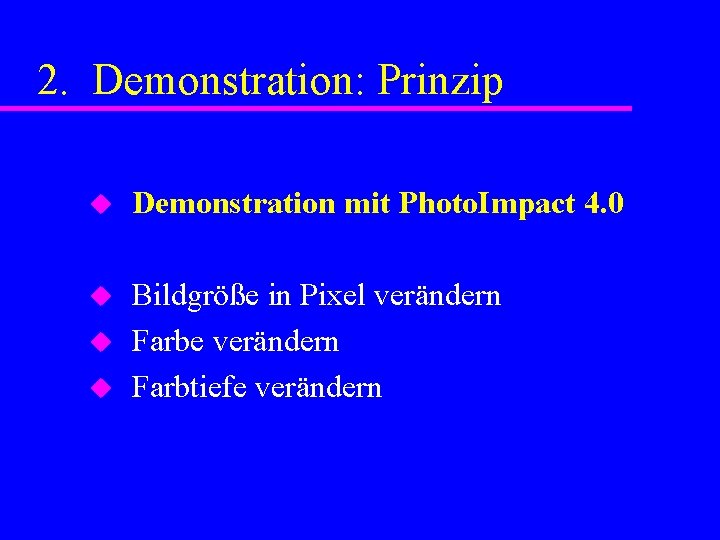 2. Demonstration: Prinzip u Demonstration mit Photo. Impact 4. 0 u Bildgröße in Pixel