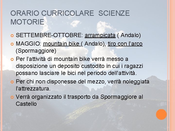 ORARIO CURRICOLARE SCIENZE MOTORIE SETTEMBRE-OTTOBRE: arrampicata ( Andalo) MAGGIO: mountain bike ( Andalo), tiro