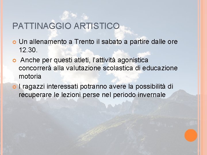 PATTINAGGIO ARTISTICO Un allenamento a Trento il sabato a partire dalle ore 12. 30.