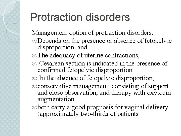 Protraction disorders Management option of protraction disorders: Depends on the presence or absence of