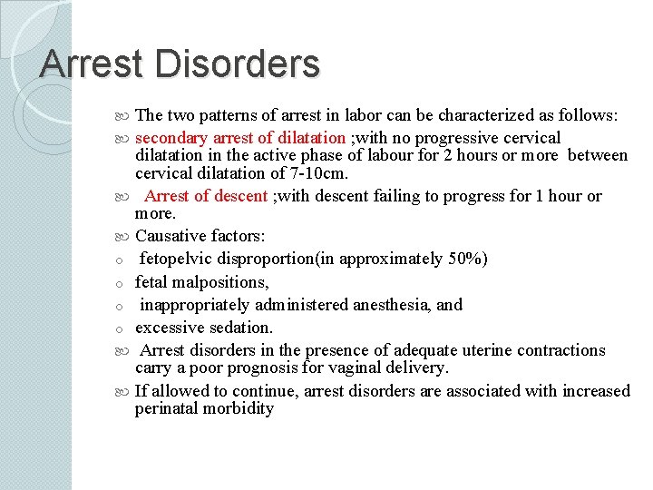 Arrest Disorders The two patterns of arrest in labor can be characterized as follows: