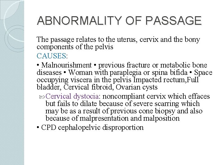 ABNORMALITY OF PASSAGE The passage relates to the uterus, cervix and the bony components