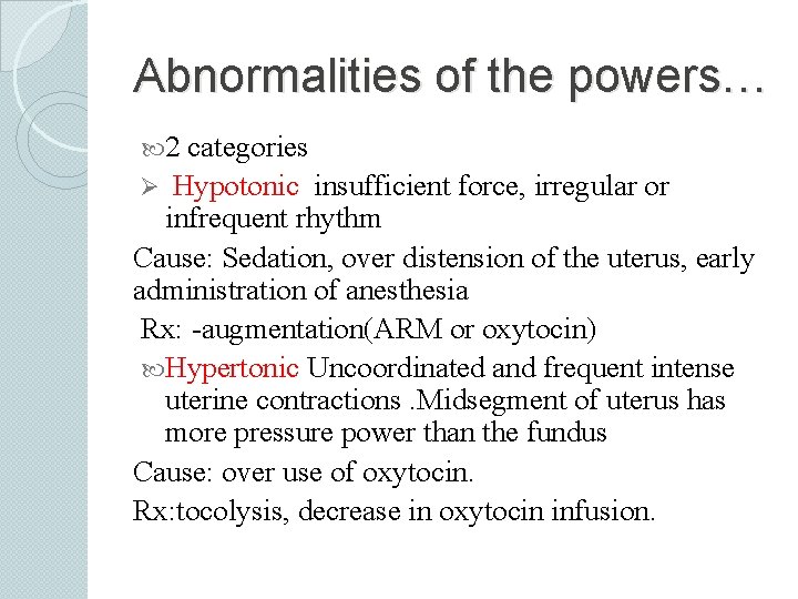 Abnormalities of the powers… 2 categories Ø Hypotonic insufficient force, irregular or infrequent rhythm