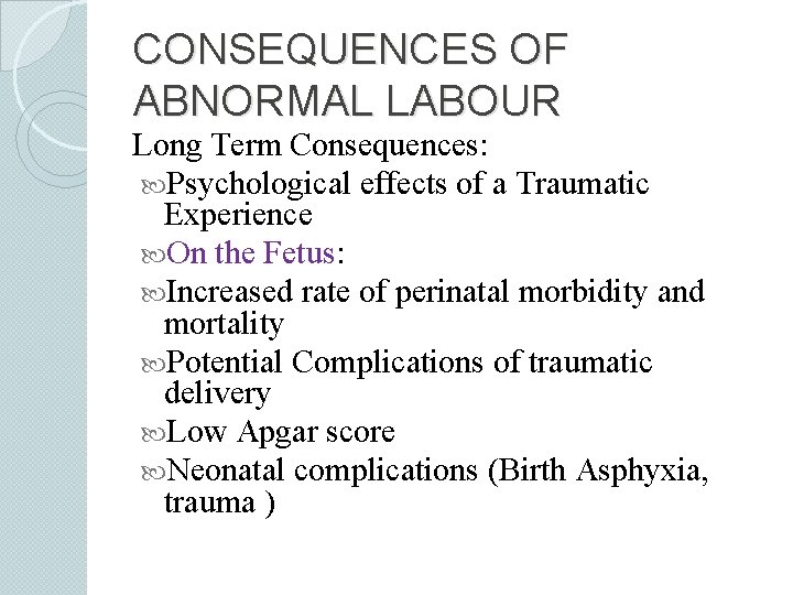 CONSEQUENCES OF ABNORMAL LABOUR Long Term Consequences: Psychological effects of a Traumatic Experience On