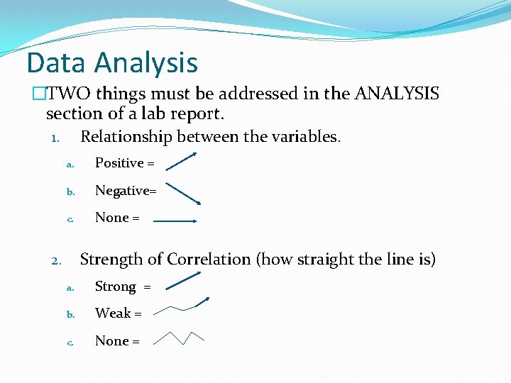 Data Analysis �TWO things must be addressed in the ANALYSIS section of a lab