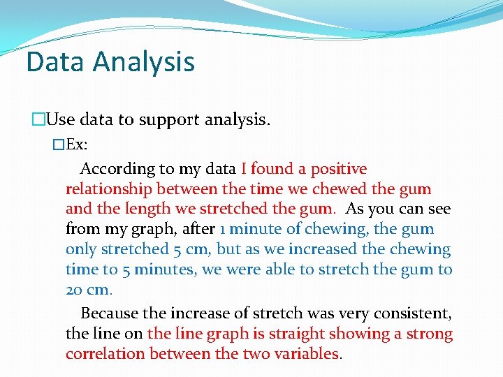 Data Analysis �Use data to support analysis. �Ex: According to my data I found