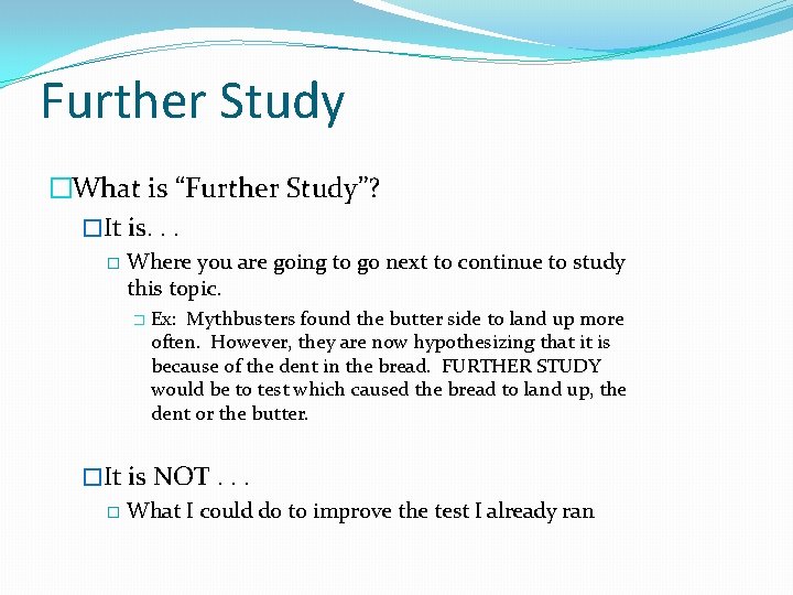 Further Study �What is “Further Study”? �It is. . . � Where you are