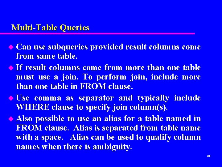 Multi-Table Queries u Can use subqueries provided result columns come from same table. u