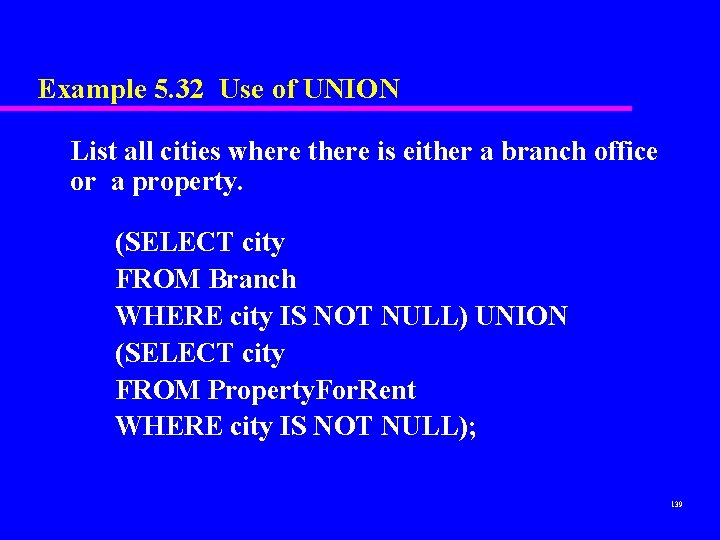 Example 5. 32 Use of UNION List all cities where there is either a