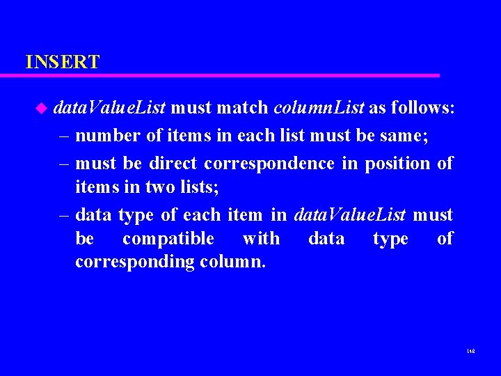 INSERT u data. Value. List must match column. List as follows: – number of