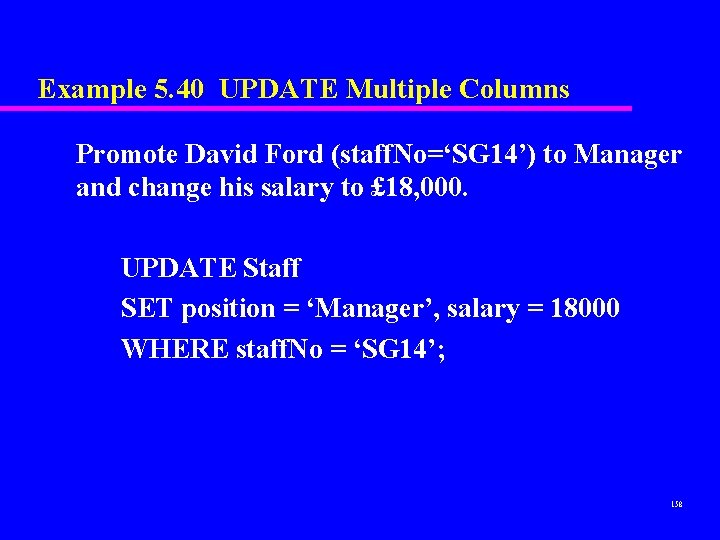 Example 5. 40 UPDATE Multiple Columns Promote David Ford (staff. No=‘SG 14’) to Manager