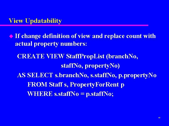 View Updatability u If change definition of view and replace count with actual property