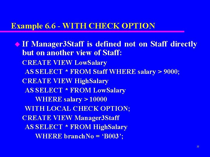 Example 6. 6 - WITH CHECK OPTION u If Manager 3 Staff is defined