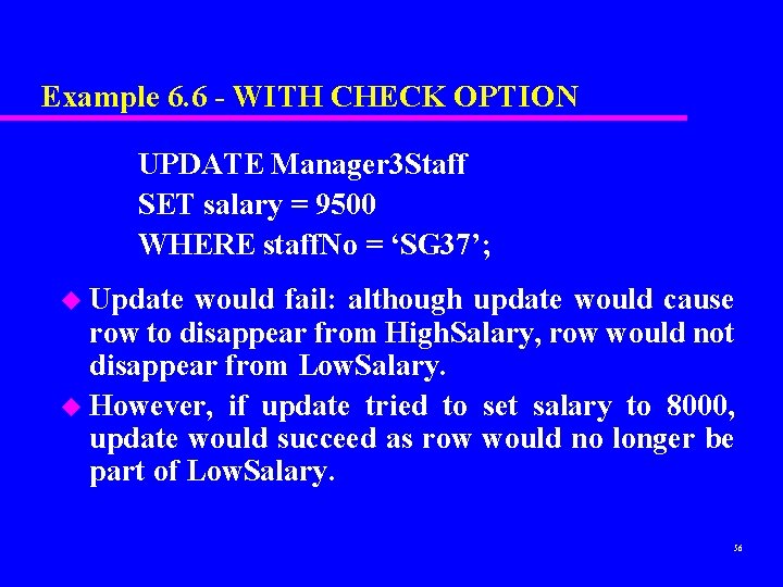 Example 6. 6 - WITH CHECK OPTION UPDATE Manager 3 Staff SET salary =