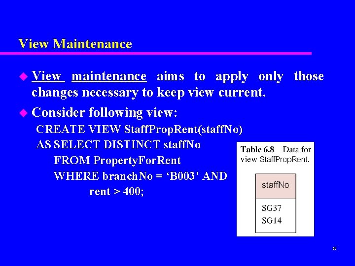 View Maintenance u View maintenance aims to apply only those changes necessary to keep