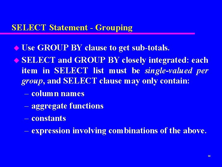SELECT Statement - Grouping u Use GROUP BY clause to get sub-totals. u SELECT