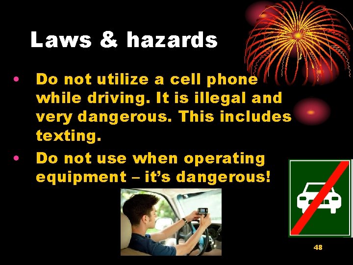 Laws & hazards • Do not utilize a cell phone while driving. It is