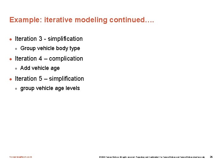 Example: iterative modeling continued…. l Iteration 3 - simplification l l Iteration 4 –