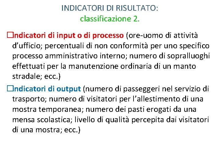 INDICATORI DI RISULTATO: classificazione 2. �indicatori di input o di processo (ore-uomo di attività