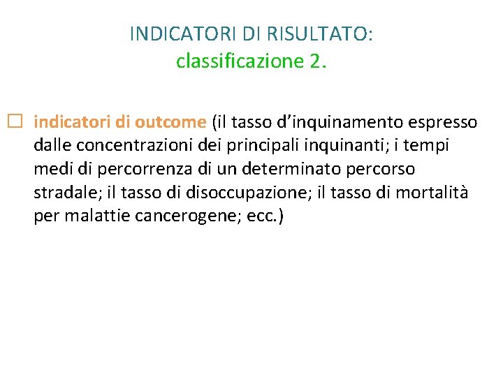 INDICATORI DI RISULTATO: classificazione 2. � indicatori di outcome (il tasso d’inquinamento espresso dalle