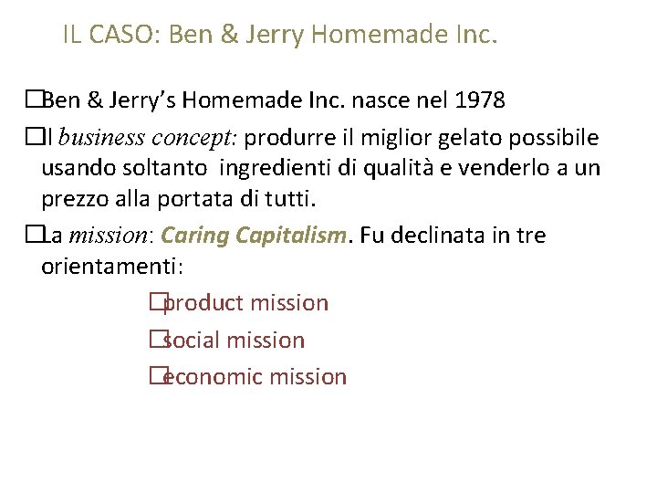 IL CASO: Ben & Jerry Homemade Inc. �Ben & Jerry’s Homemade Inc. nasce nel