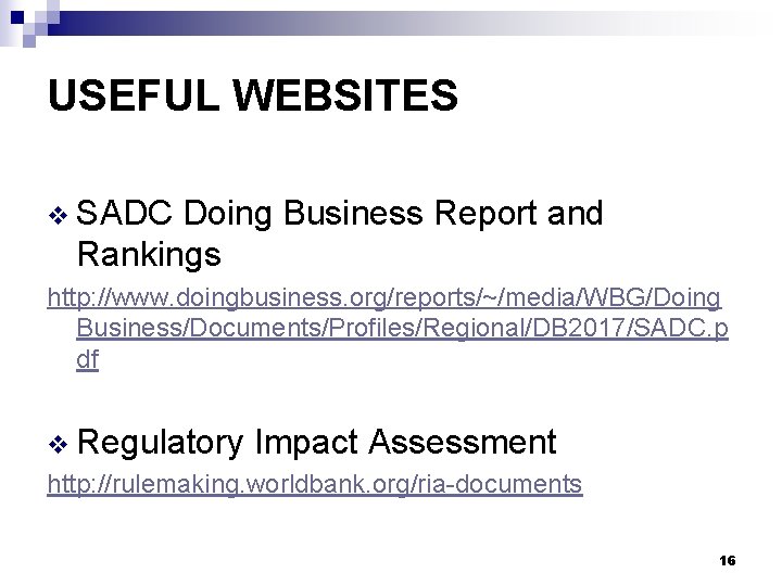 USEFUL WEBSITES v SADC Doing Business Report and Rankings http: //www. doingbusiness. org/reports/~/media/WBG/Doing Business/Documents/Profiles/Regional/DB