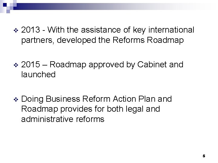 v 2013 - With the assistance of key international partners, developed the Reforms Roadmap