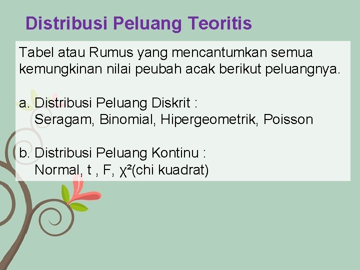 Distribusi Peluang Teoritis Tabel atau Rumus yang mencantumkan semua kemungkinan nilai peubah acak berikut