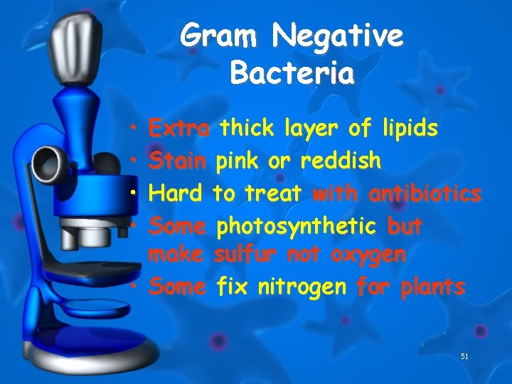 Gram Negative Bacteria • • Extra thick layer of lipids Stain pink or reddish