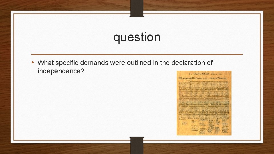 question • What specific demands were outlined in the declaration of independence? 