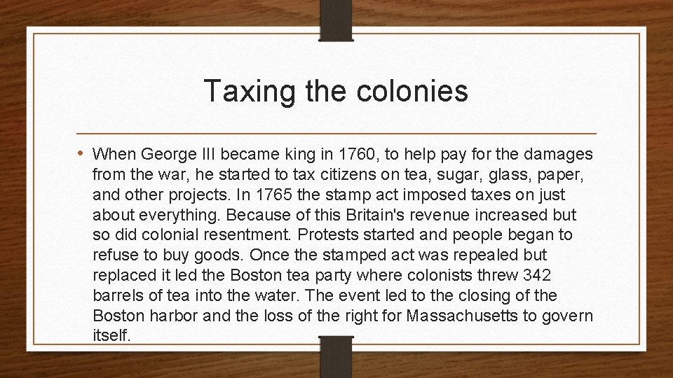 Taxing the colonies • When George III became king in 1760, to help pay