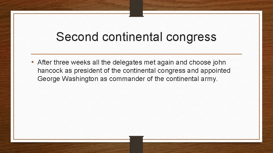 Second continental congress • After three weeks all the delegates met again and choose