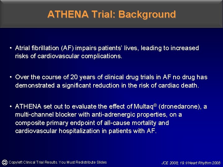ATHENA Trial: Background • Atrial fibrillation (AF) impairs patients’ lives, leading to increased risks